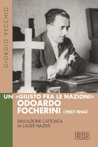 9788810104873-un-giusto-fra-le-nazioni-odoardo-focherini-1907-1944 