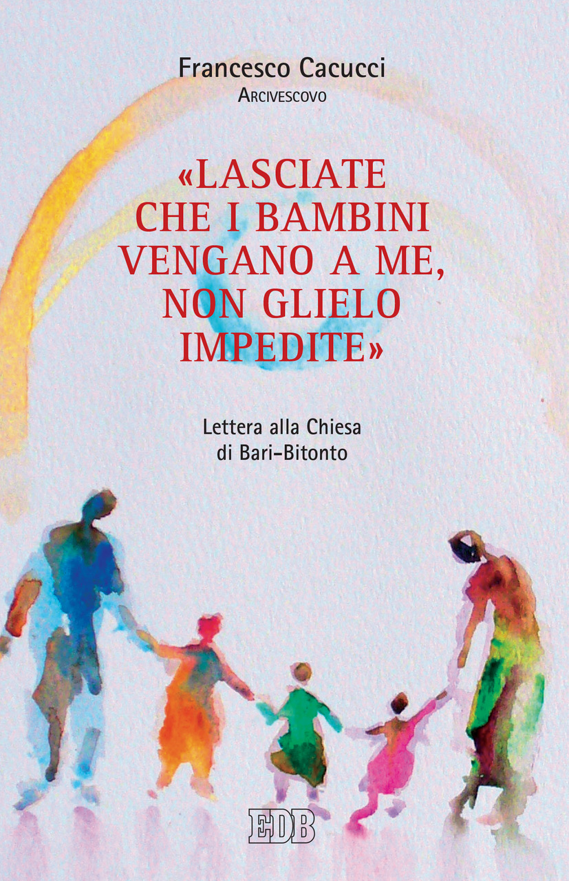 9788810113820-lasciate-che-i-bambini-vengano-a-me-non-glielo-impedite 