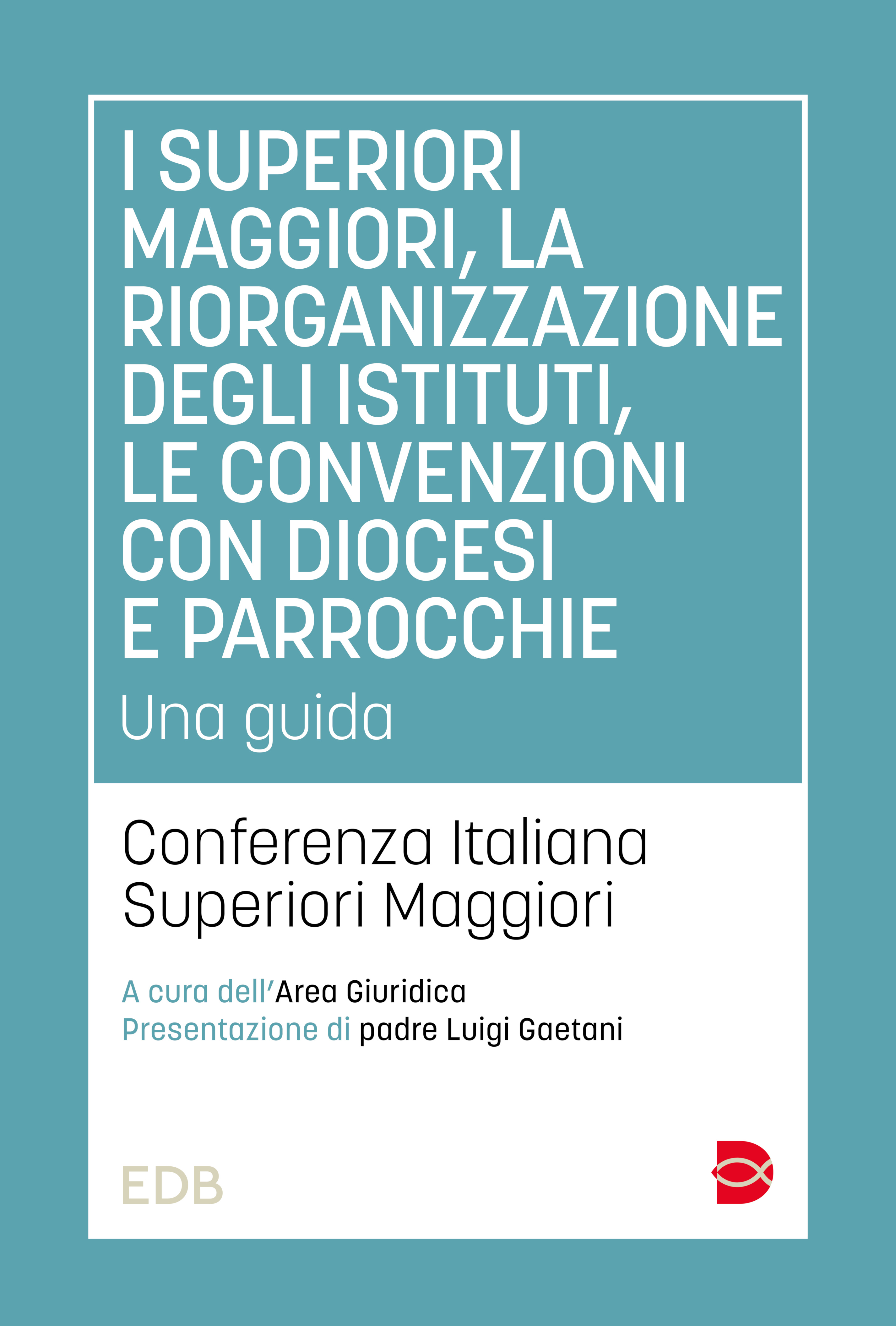 9788810408964-i-superiori-maggiori-la-riorganizzazione-degli-istituti-le-convenzioni-con-diocesi-e-parrocchie 