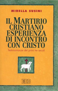 9788810409596-il-martirio-cristiano-esperienza-di-incontro-con-cristo 