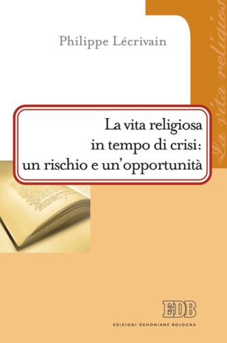 9788810506998-la-vita-religiosa-in-tempo-di-crisi-un-rischio-e-unopportunita 