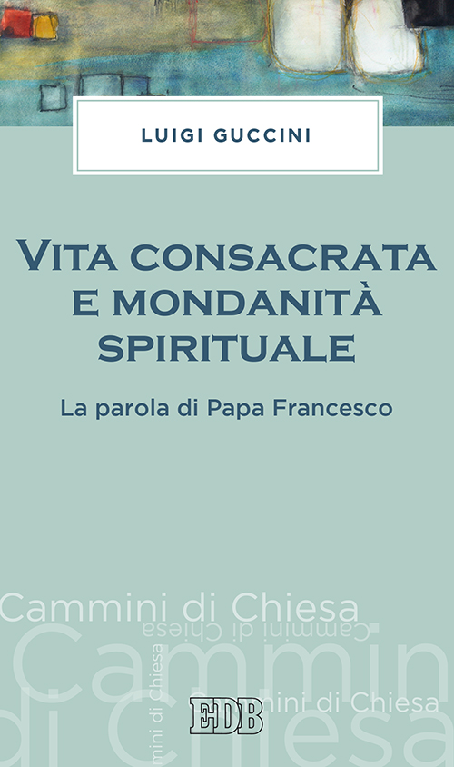 9788810967126-vita-consacrata-e-mondanita-spirituale 